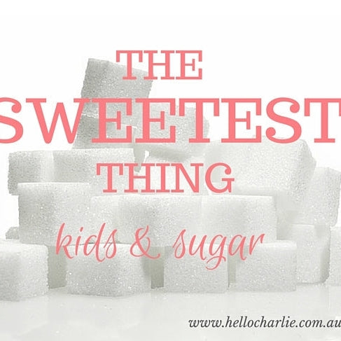 The Sweetest Thing ... Kids and Sugar-Hello-Charlie