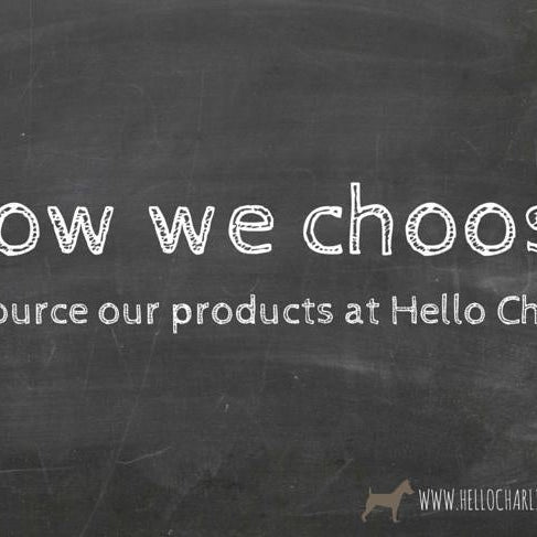 How We Choose and Source Our Products-Hello-Charlie