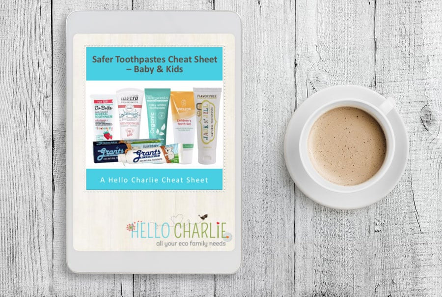 Safer Toothpastes Cheat Sheet - Baby & Kids