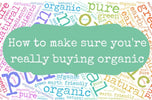 How to Make Sure You're Really Buying Organic - Hello Charlie