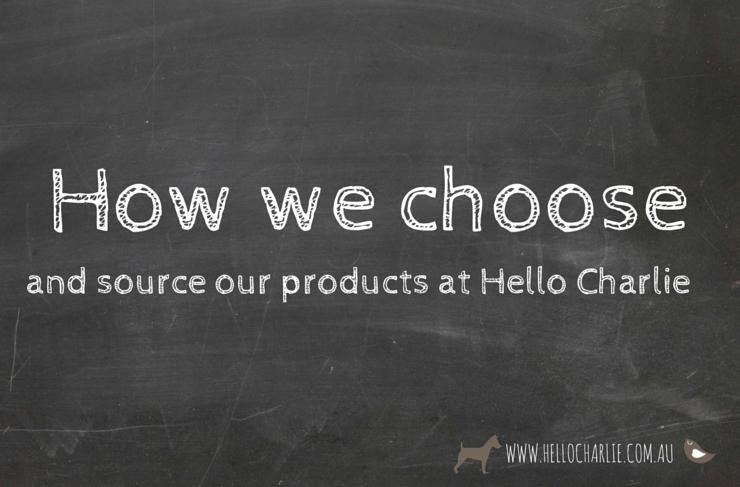 How We Choose and Source Our Products - Hello Charlie